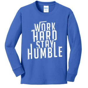 Work Hard Stay Humble Motivational Quote Positivity Gift Kids Long Sleeve Shirt