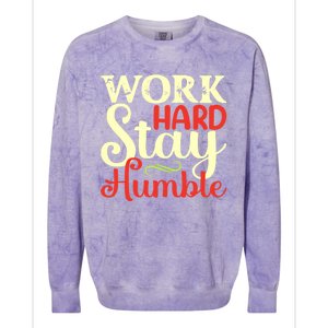 Work Hard Stay Humble Meaningful Gift Colorblast Crewneck Sweatshirt