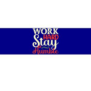 Work Hard Stay Humble Meaningful Gift Bumper Sticker