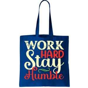 Work Hard Stay Humble Meaningful Gift Tote Bag