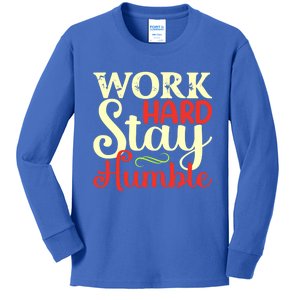 Work Hard Stay Humble Meaningful Gift Kids Long Sleeve Shirt