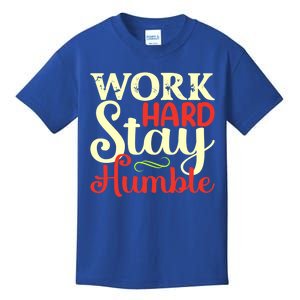 Work Hard Stay Humble Meaningful Gift Kids T-Shirt