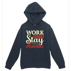 Work Hard Stay Humble Meaningful Gift Urban Pullover Hoodie