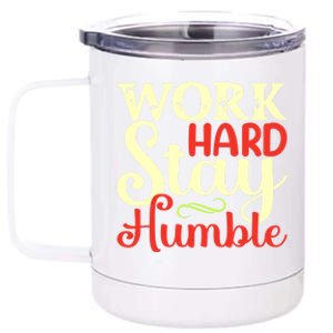 Work Hard Stay Humble Meaningful Gift 12 oz Stainless Steel Tumbler Cup