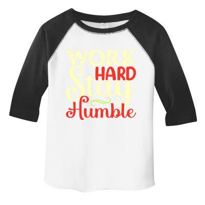 Work Hard Stay Humble Meaningful Gift Toddler Fine Jersey T-Shirt