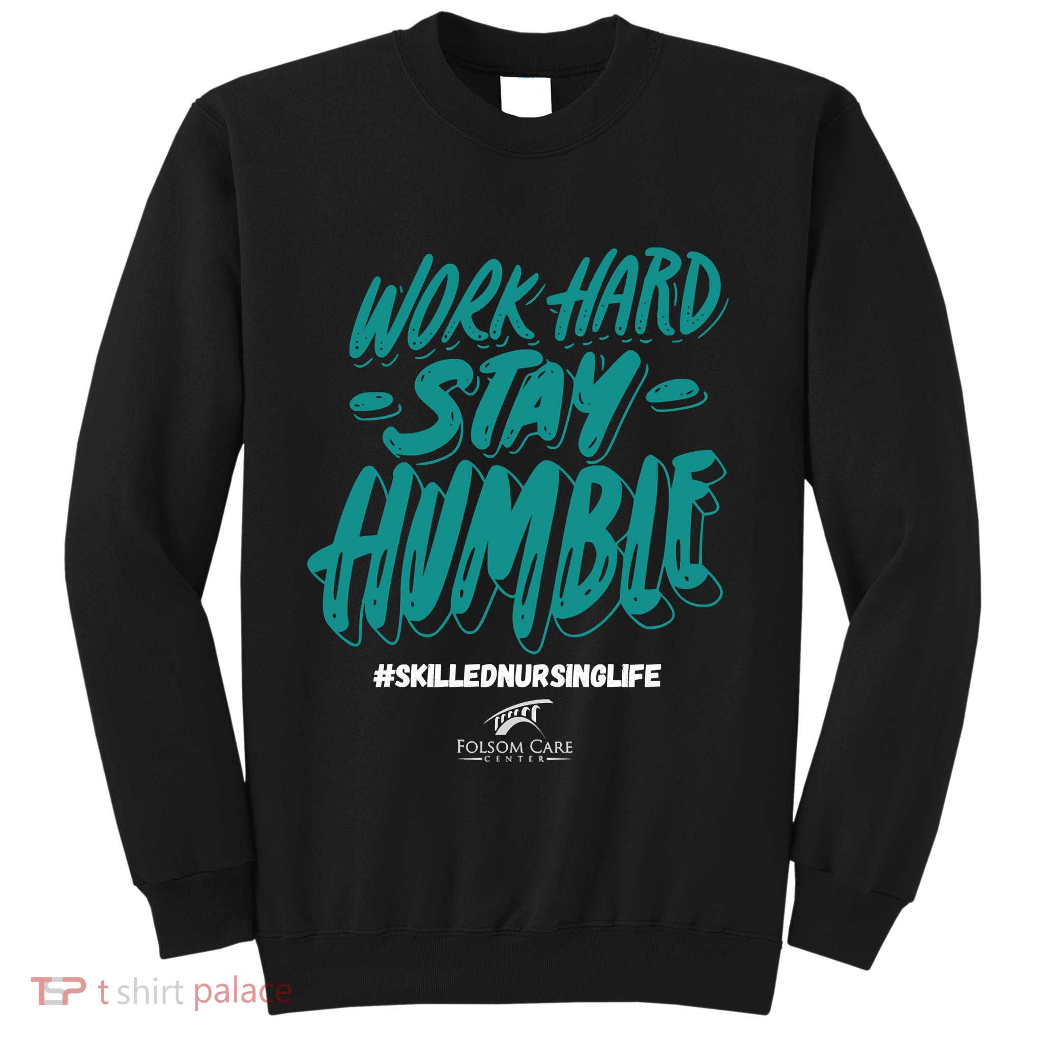 Work Hard Stay Humble Folsom Care Center Sweatshirt