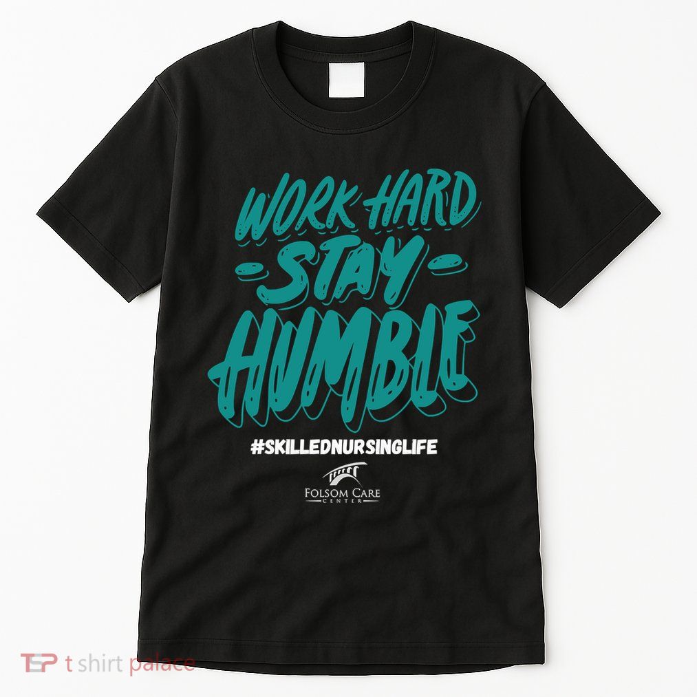 Work Hard Stay Humble Folsom Care Center Tall T-Shirt