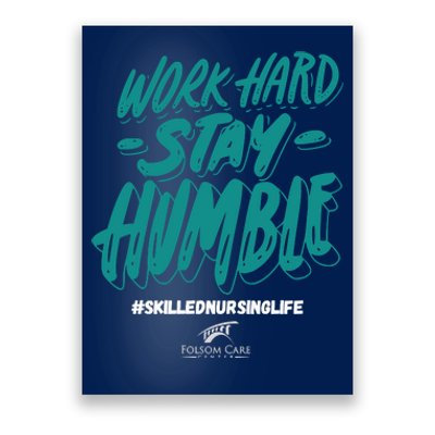 Work Hard Stay Humble Folsom Care Center Poster