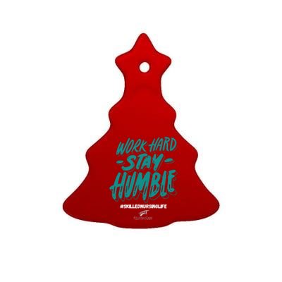 Work Hard Stay Humble Folsom Care Center Ceramic Tree Ornament