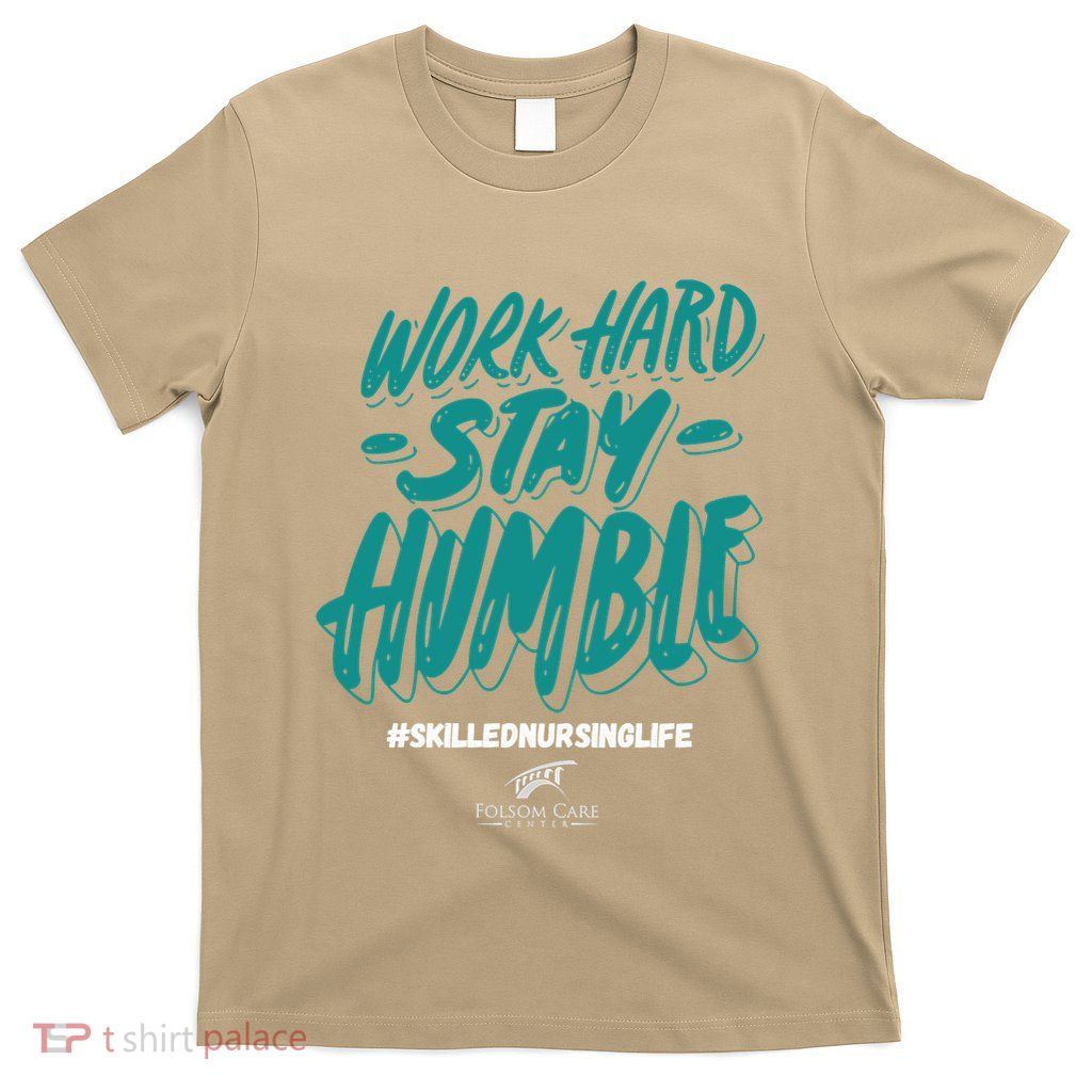 Work Hard Stay Humble Folsom Care Center T-Shirt