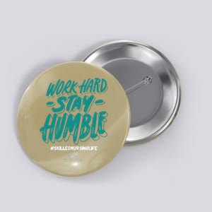 Work Hard Stay Humble Folsom Care Center Button