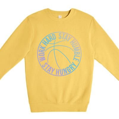 Work Hard Stay Humble Stay Hungry Hoops Training Logo Gift Premium Crewneck Sweatshirt