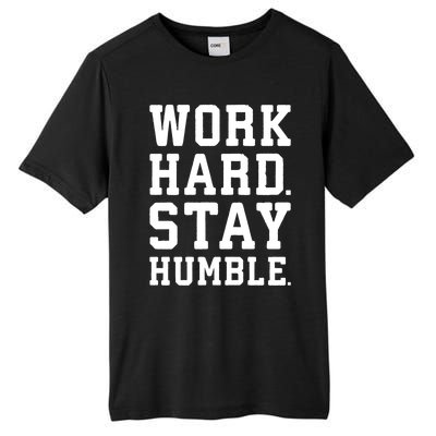 Work Hard Stay Humble Gym Hustle Success Motivation Great Gift Tall Fusion ChromaSoft Performance T-Shirt