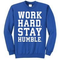 Work Hard Stay Humble Gym Hustle Success Motivation Great Gift Sweatshirt