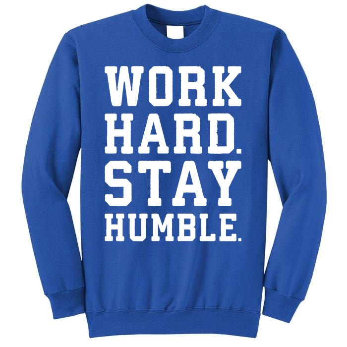 Work Hard Stay Humble Gym Hustle Success Motivation Great Gift Sweatshirt