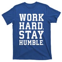 Work Hard Stay Humble Gym Hustle Success Motivation Great Gift T-Shirt