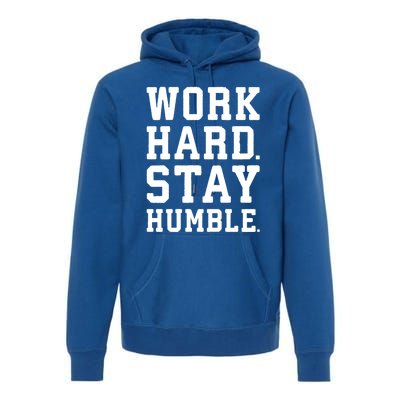 Work Hard Stay Humble Gym Hustle Success Motivation Great Gift Premium Hoodie