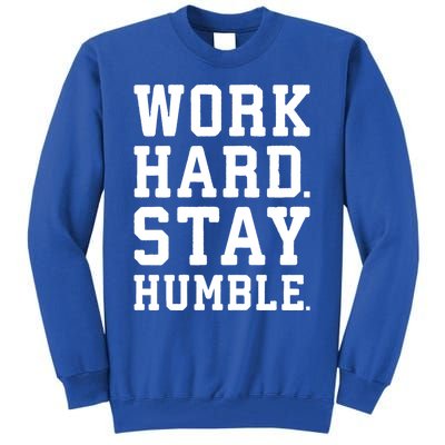 Work Hard Stay Humble Gym Hustle Success Motivation Great Gift Tall Sweatshirt