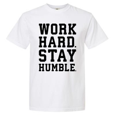 Work Hard Stay Humble Gym Hustle Success Motivation Great Gift Garment-Dyed Heavyweight T-Shirt