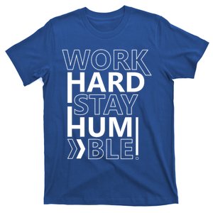 Work Hard Stay Humble Cool Gift T-Shirt