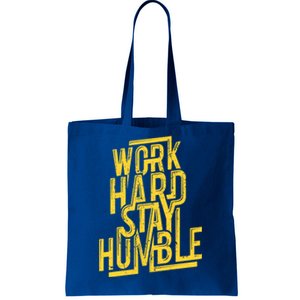 Work Hard Stay Humble Gift Positive Quote Saying Tote Bag