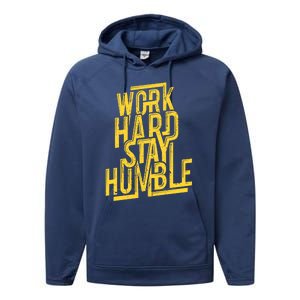 Work Hard Stay Humble Gift Positive Quote Saying Performance Fleece Hoodie