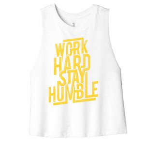 Work Hard Stay Humble Gift Positive Quote Saying Women's Racerback Cropped Tank