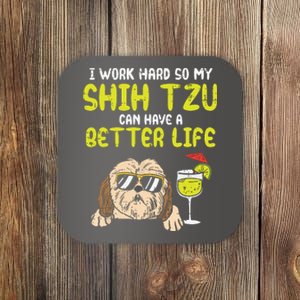 Work Hard Shih Tzu Better Life Funny Dog Lover Owner Gift Coaster