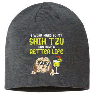 Work Hard Shih Tzu Better Life Funny Dog Lover Owner Gift Sustainable Beanie