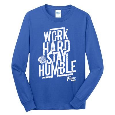 Work Hard Stay Humble Volleyball Gift Tall Long Sleeve T-Shirt