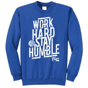 Work Hard Stay Humble Volleyball Gift Tall Sweatshirt