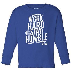 Work Hard Stay Humble Volleyball Gift Toddler Long Sleeve Shirt