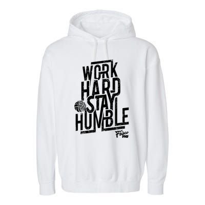 Work Hard Stay Humble Volleyball Gift Garment-Dyed Fleece Hoodie