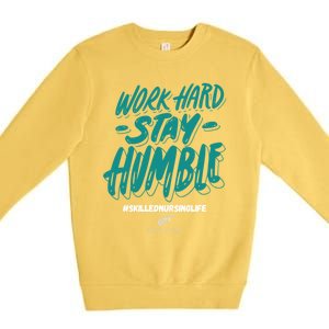 Work Hard Stay Humble Folsom Care Center Gift Premium Crewneck Sweatshirt