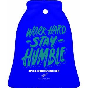 Work Hard Stay Humble Folsom Care Center Gift Ceramic Bell Ornament