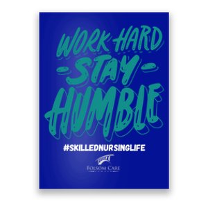 Work Hard Stay Humble Folsom Care Center Gift Poster