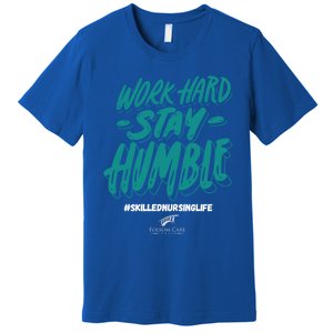 Work Hard Stay Humble Folsom Care Center Gift Premium T-Shirt