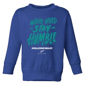 Work Hard Stay Humble Folsom Care Center Gift Toddler Sweatshirt