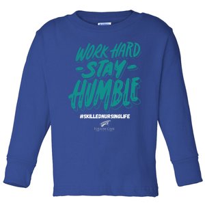 Work Hard Stay Humble Folsom Care Center Gift Toddler Long Sleeve Shirt