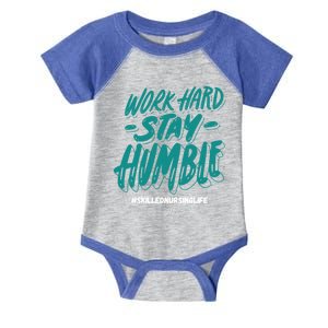 Work Hard Stay Humble Folsom Care Center Gift Infant Baby Jersey Bodysuit