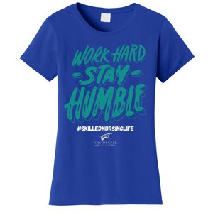 Work Hard Stay Humble Folsom Care Center Gift Women's T-Shirt