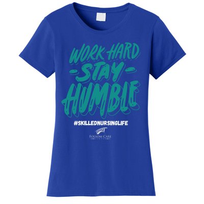 Work Hard Stay Humble Folsom Care Center Gift Women's T-Shirt