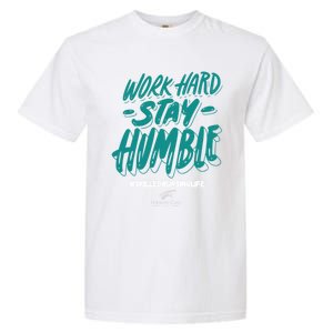 Work Hard Stay Humble Folsom Care Center Gift Garment-Dyed Heavyweight T-Shirt