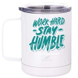 Work Hard Stay Humble Folsom Care Center Gift 12 oz Stainless Steel Tumbler Cup