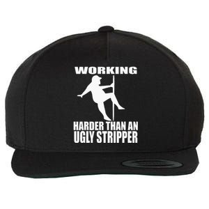 Working Harder Than An Ugly Stripper Wool Snapback Cap