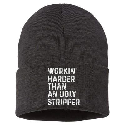 Working Harder Than An Ugly Stripper Funny Sustainable Knit Beanie