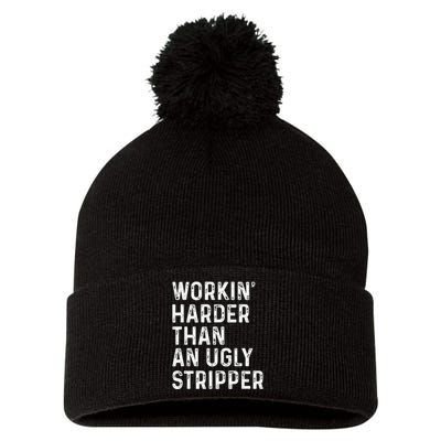 Working Harder Than An Ugly Stripper Funny Pom Pom 12in Knit Beanie