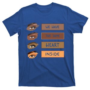 We Have The Same Heart Inside Black History Month Juneteenth Meaningful Gift T-Shirt