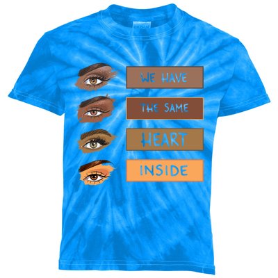 We Have The Same Heart Inside Black History Month Juneteenth Meaningful Gift Kids Tie-Dye T-Shirt