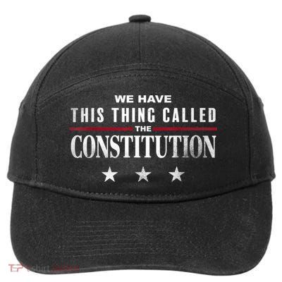 We Have This Thing Called The Constitution American Patriot 7-Panel Snapback Hat